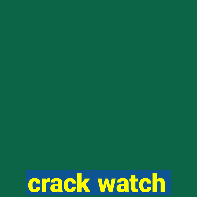 crack watch